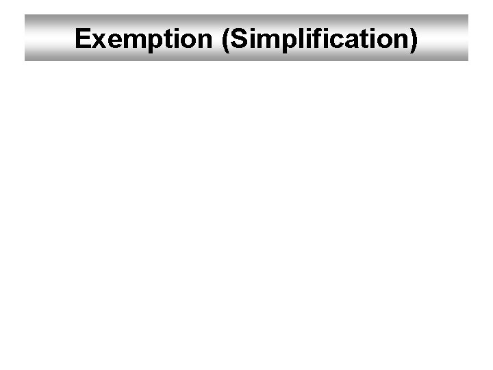 Exemption (Simplification) 