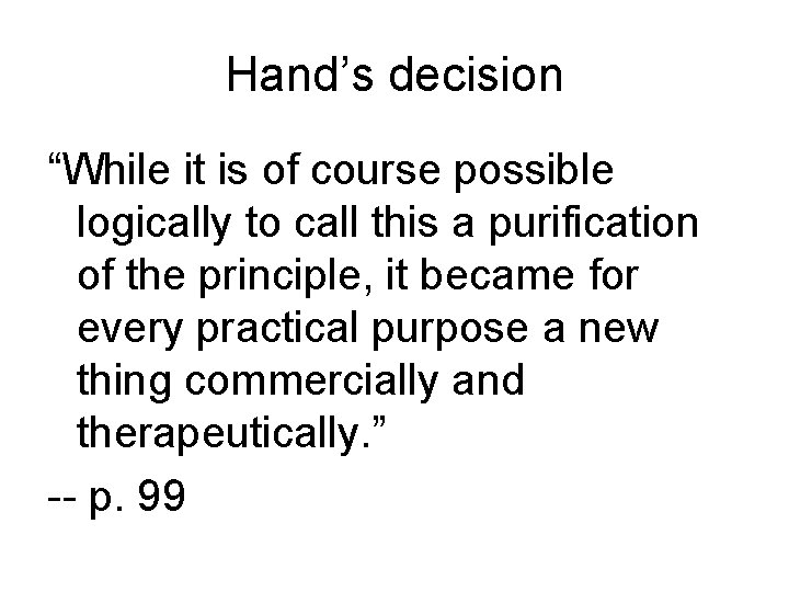 Hand’s decision “While it is of course possible logically to call this a purification