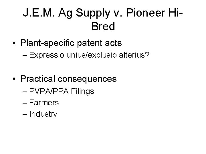 J. E. M. Ag Supply v. Pioneer Hi. Bred • Plant-specific patent acts –