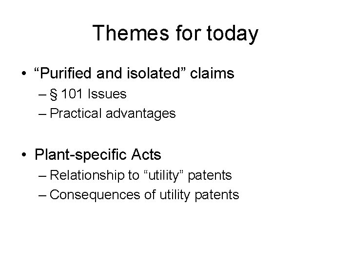 Themes for today • “Purified and isolated” claims – § 101 Issues – Practical