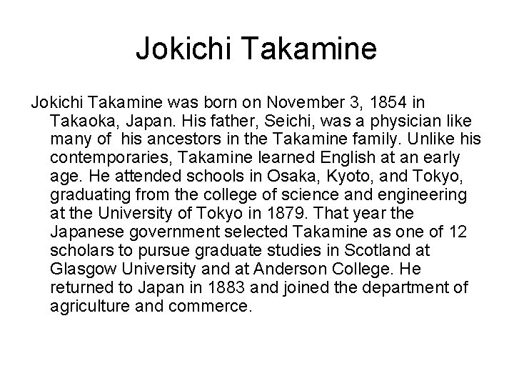 Jokichi Takamine was born on November 3, 1854 in Takaoka, Japan. His father, Seichi,
