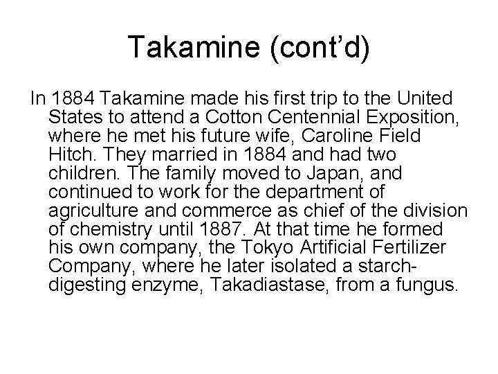 Takamine (cont’d) In 1884 Takamine made his first trip to the United States to