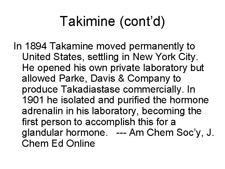 Takimine (cont’d) In 1894 Takamine moved permanently to United States, settling in New York