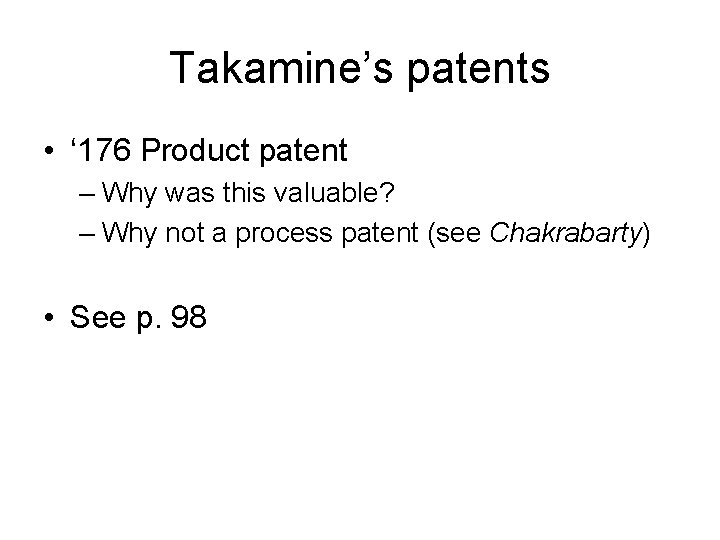 Takamine’s patents • ‘ 176 Product patent – Why was this valuable? – Why