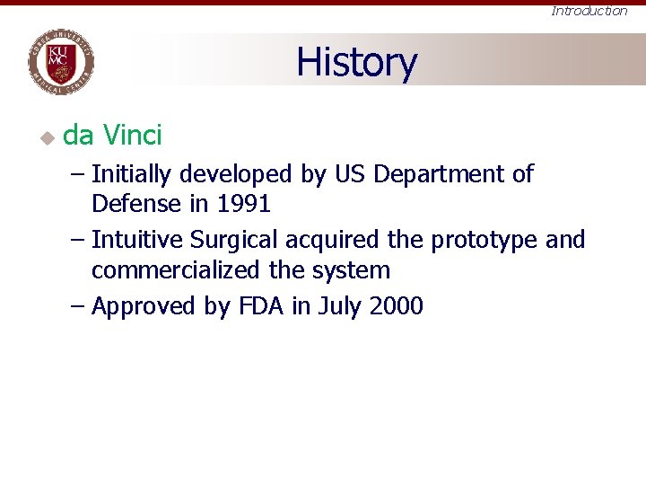 Introduction History u da Vinci – Initially developed by US Department of Defense in