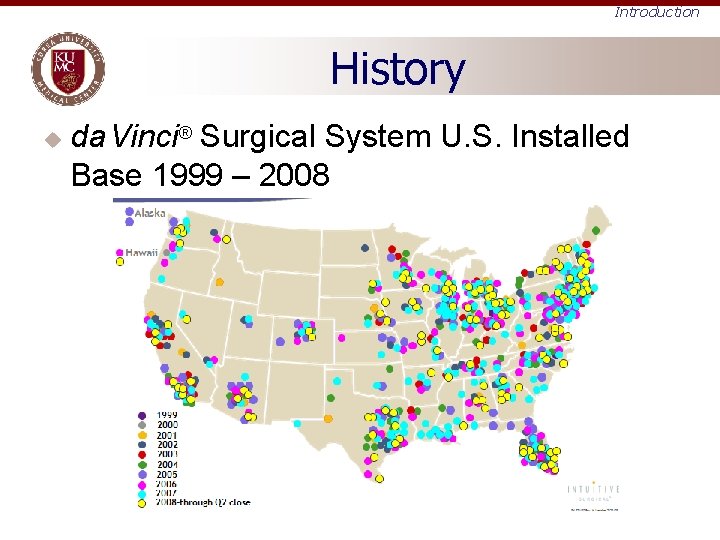 Introduction History u da Vinci® Surgical System U. S. Installed Base 1999 – 2008