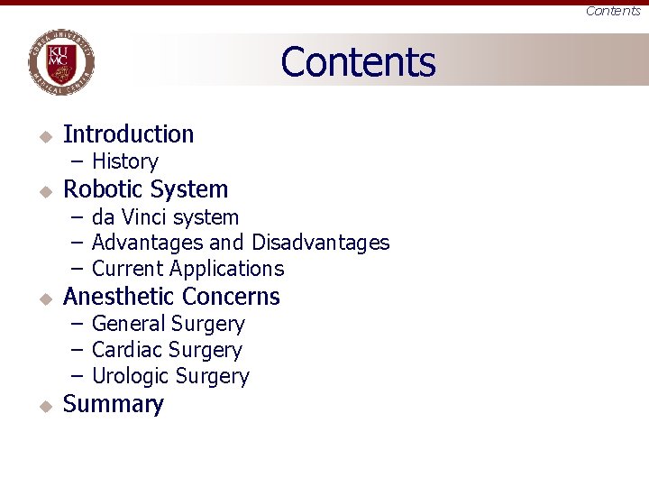 Contents u Introduction – History u Robotic System – da Vinci system – Advantages