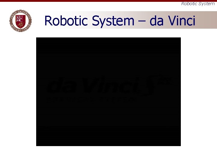 Robotic System – da Vinci 