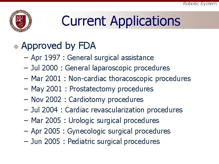 Robotic System Current Applications u Approved by FDA – – – – – Apr