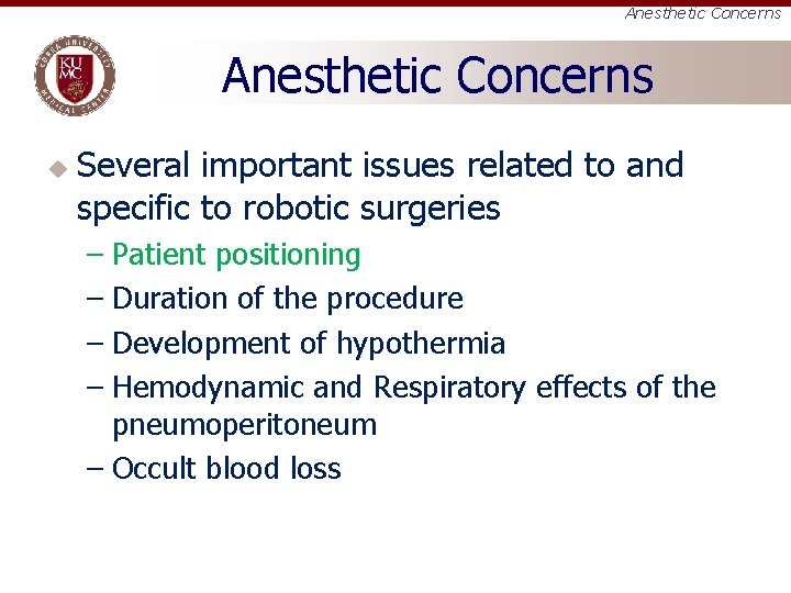 Anesthetic Concerns u Several important issues related to and specific to robotic surgeries –