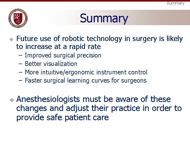 Summary u Future use of robotic technology in surgery is likely to increase at