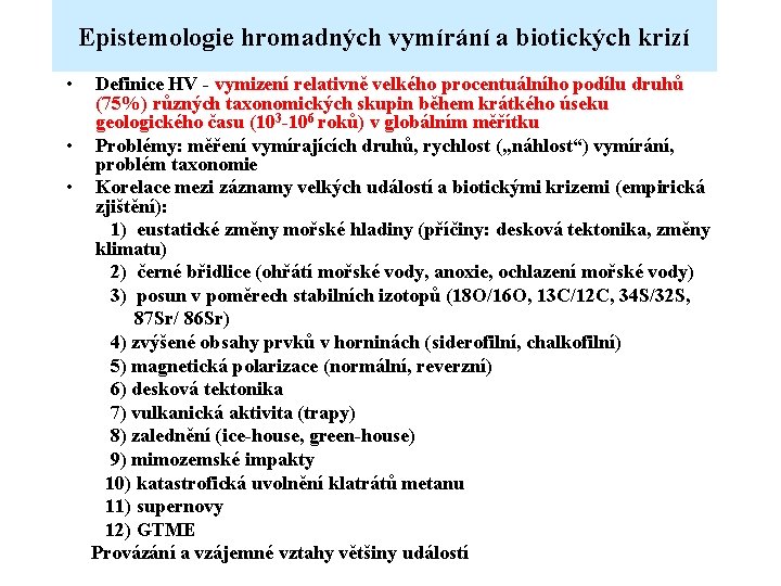 Epistemologie hromadných vymírání a biotických krizí • Definice HV - vymizení relativně velkého procentuálního