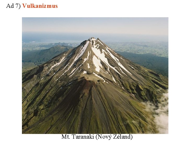 Ad 7) Vulkanizmus Mt. Taranaki (Nový Zéland) 