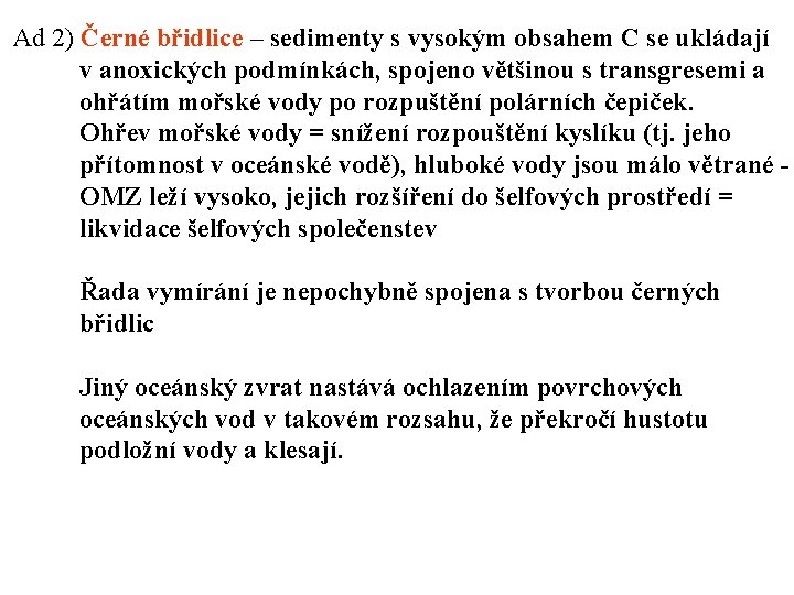 Ad 2) Černé břidlice – sedimenty s vysokým obsahem C se ukládají v anoxických