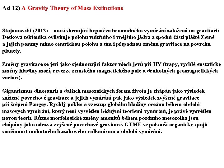 Ad 12) A Gravity Theory of Mass Extinctions Stojanowski (2012) – nová shrnující hypotéza