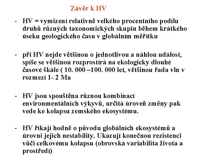 Závěr k HV - HV = vymizení relativně velkého procentního podílu druhů různých taxonomických