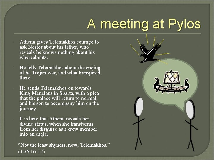 A meeting at Pylos Athena gives Telemakhos courage to ask Nestor about his father,