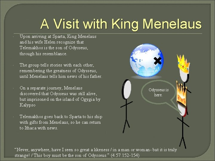 A Visit with King Menelaus Upon arriving at Sparta, King Menelaus and his wife