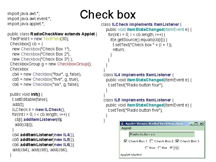 import java. awt. *; import java. awt. event. *; import java. applet. *; Check