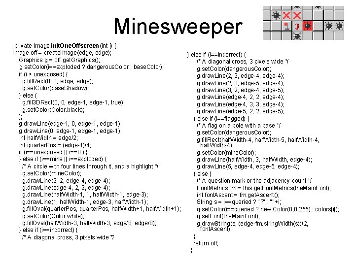 Minesweeper private Image init. One. Offscreen(int i) { Image off = create. Image(edge, edge);