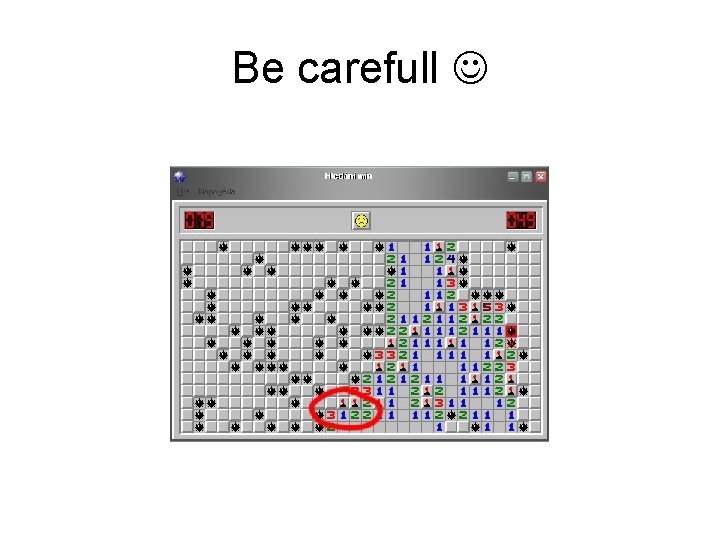 Be carefull 