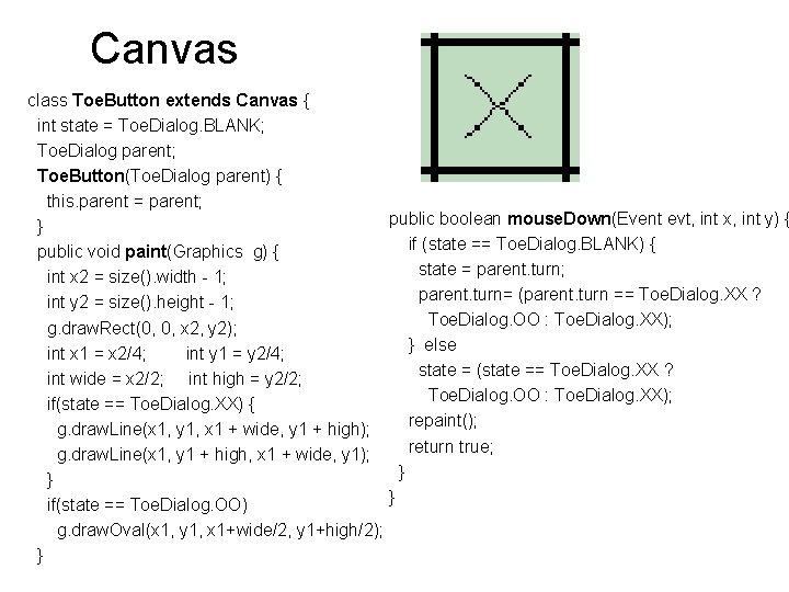 Canvas class Toe. Button extends Canvas { int state = Toe. Dialog. BLANK; Toe.