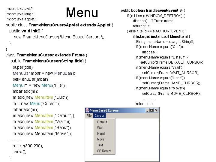 import java. awt. *; import java. lang. *; import java. applet. *; Menu public