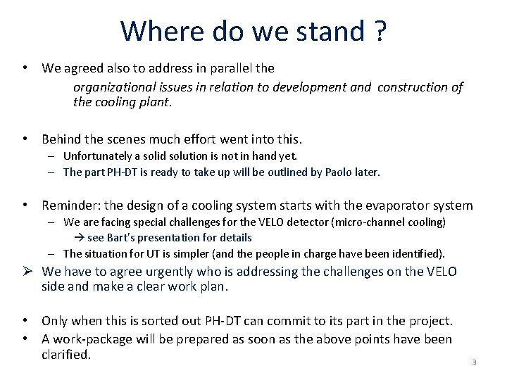 Where do we stand ? • We agreed also to address in parallel the