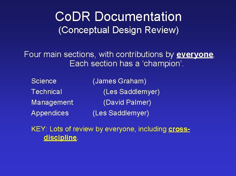 Co. DR Documentation (Conceptual Design Review) Four main sections, with contributions by everyone. Each