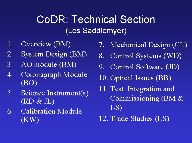 Co. DR: Technical Section (Les Saddlemyer) 1. 2. 3. 4. 5. 6. Overview (BM)