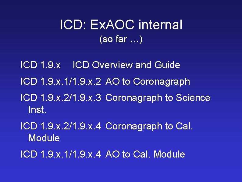 ICD: Ex. AOC internal (so far …) ICD 1. 9. x ICD Overview and