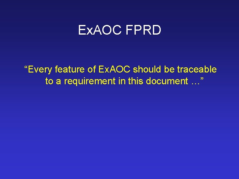Ex. AOC FPRD “Every feature of Ex. AOC should be traceable to a requirement