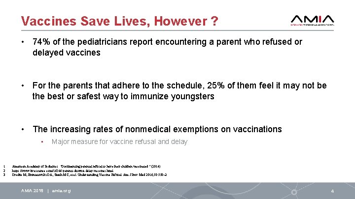 Vaccines Save Lives, However ? • 74% of the pediatricians report encountering a parent