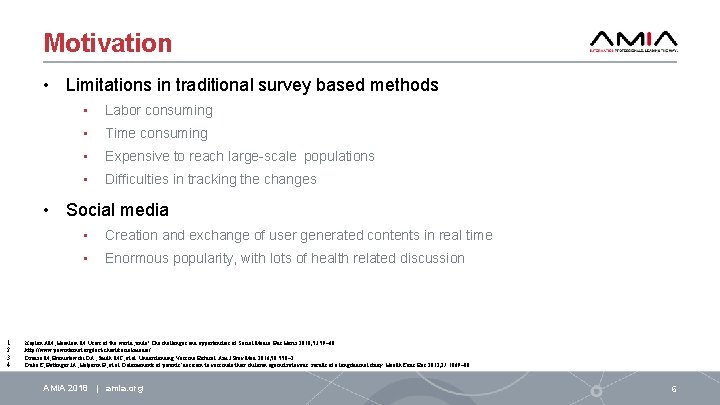 Motivation • Limitations in traditional survey based methods • Labor consuming • Time consuming