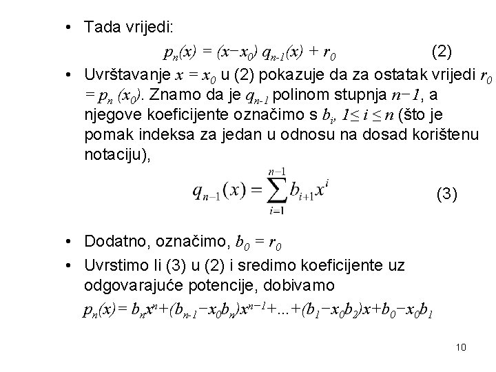 • Tada vrijedi: pn(x) = (x−x 0) qn-1(x) + r 0 (2) • • Tada vrijedi: pn(x) = (x−x 0) qn-1(x) + r 0 (2) •