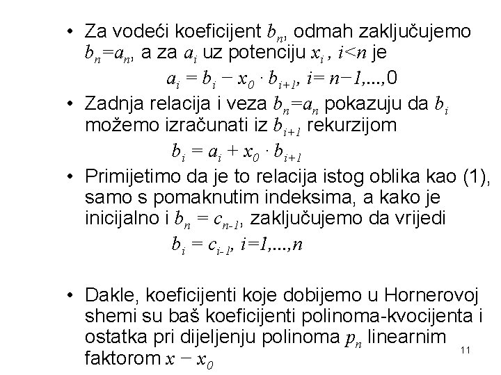 • Za vodeći koeficijent bn, odmah zaključujemo bn=an, a za ai uz potenciju • Za vodeći koeficijent bn, odmah zaključujemo bn=an, a za ai uz potenciju
