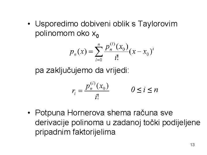  • Usporedimo dobiveni oblik s Taylorovim polinomom oko x 0 pa zaključujemo da