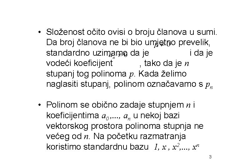  • Složenost očito ovisi o broju članova u sumi. Da broj članova ne