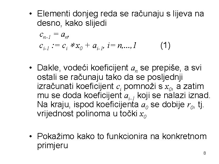 • Elementi donjeg reda se računaju s lijeva na desno, kako slijedi cn-1 • Elementi donjeg reda se računaju s lijeva na desno, kako slijedi cn-1