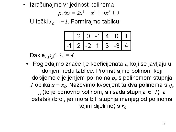  • Izračunajmo vrijednost polinoma p 5(x) = 2 x 5 − x 3