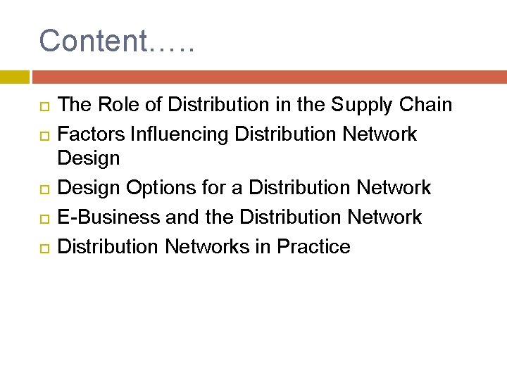 Content…. . The Role of Distribution in the Supply Chain Factors Influencing Distribution Network