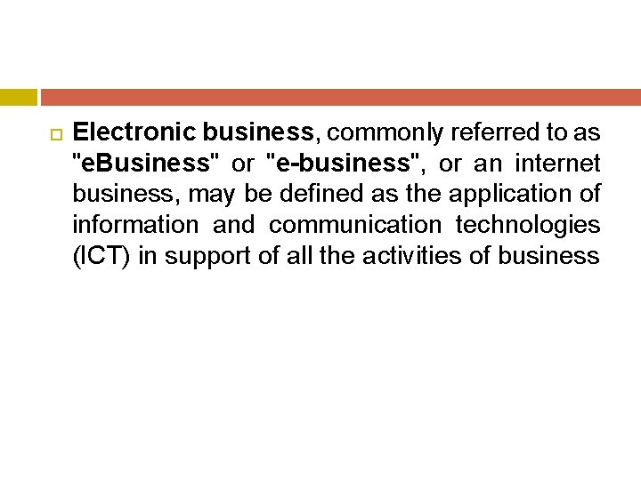  Electronic business, commonly referred to as "e. Business" or "e-business", or an internet