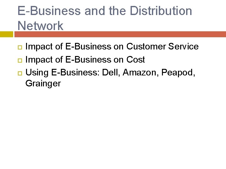 E-Business and the Distribution Network Impact of E-Business on Customer Service Impact of E-Business