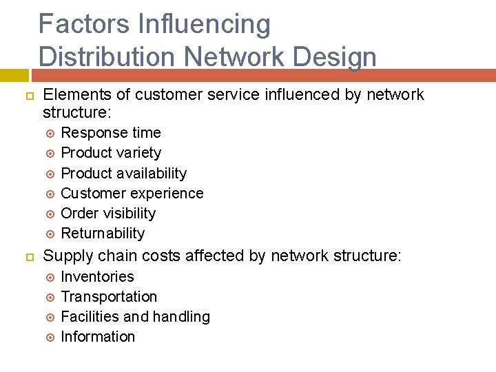 Factors Influencing Distribution Network Design Elements of customer service influenced by network structure: Response