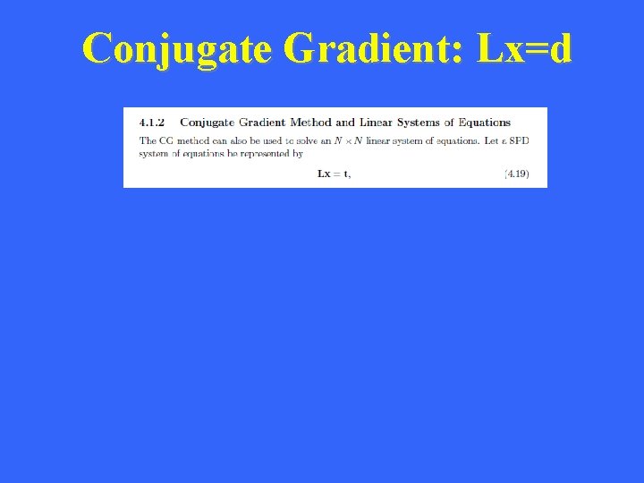 Conjugate Gradient: Lx=d 