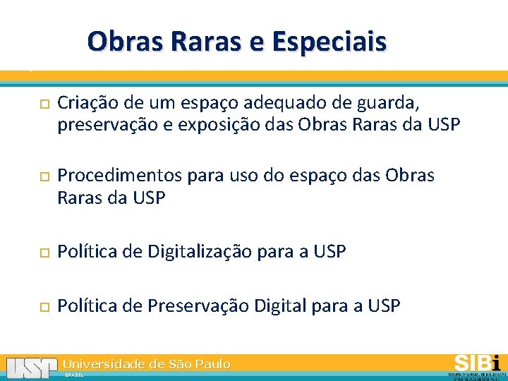 Obras Raras e Especiais Criação de um espaço adequado de guarda, preservação e exposição