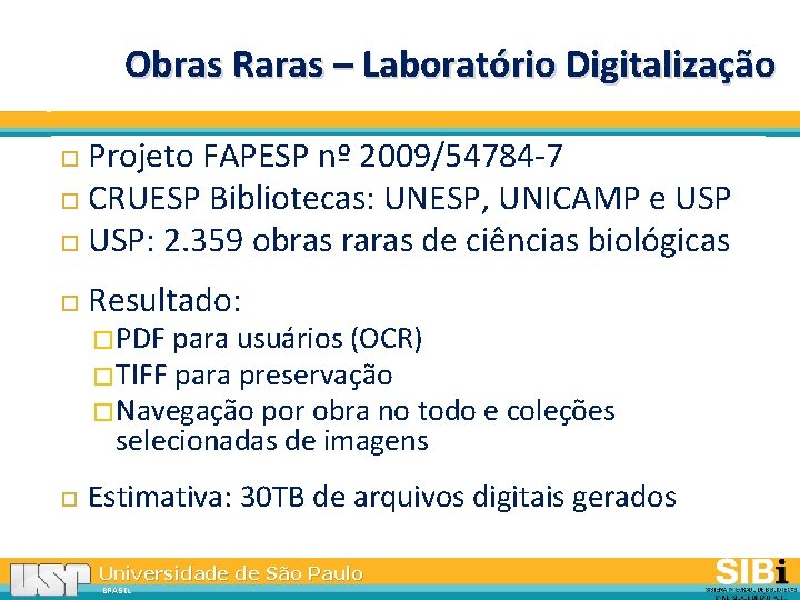 Obras Raras – Laboratório Digitalização Projeto FAPESP nº 2009/54784 -7 CRUESP Bibliotecas: UNESP, UNICAMP