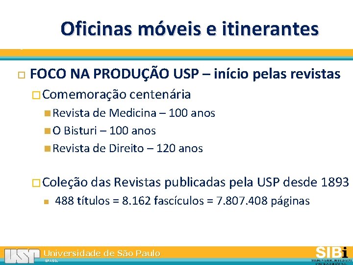 Oficinas móveis e itinerantes FOCO NA PRODUÇÃO USP – início pelas revistas � Comemoração