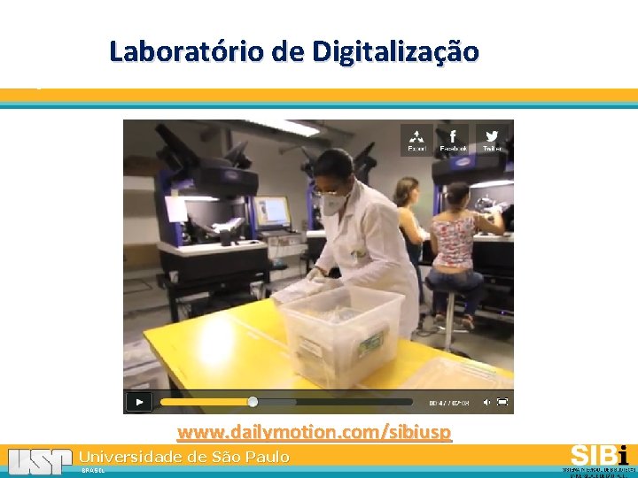 Laboratório de Digitalização www. dailymotion. com/sibiusp Universidade de São Paulo BRASIL 