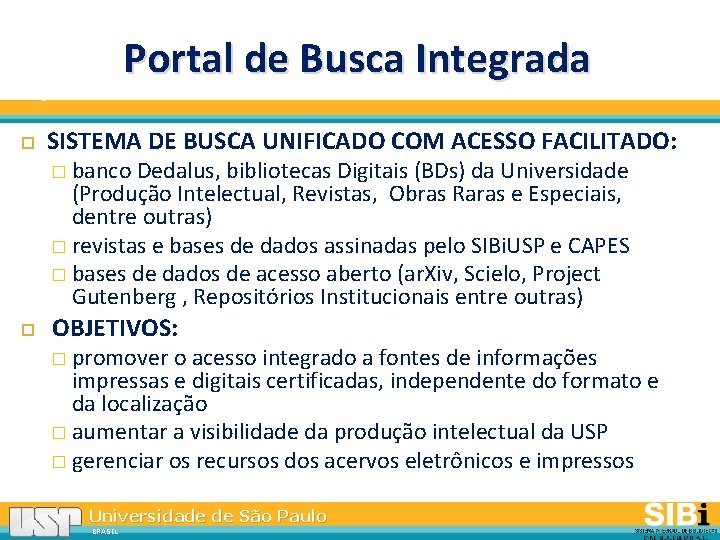 Portal de Busca Integrada SISTEMA DE BUSCA UNIFICADO COM ACESSO FACILITADO: � banco Dedalus,